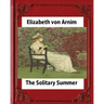 The Solitary Summer, by Elizabeth von Arnim