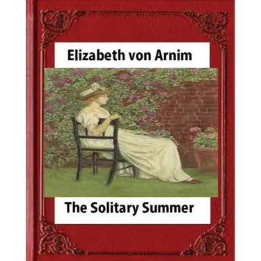 The Solitary Summer, by Elizabeth von Arnim