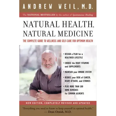 Natural Health, Natural Medicine: The Complete Guide to Wellness and Self-Care for Optimum Health