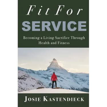 Fit For Service: Becoming a Living Sacrifice Through Health and Fitness