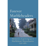 Forever Marbleheaders: Memories of growing up in Marblehead, Massachusetts