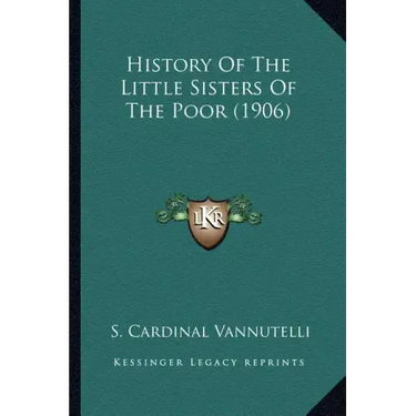 History Of The Little Sisters Of The Poor (1906)