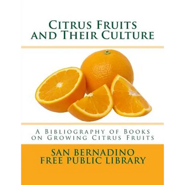 Citrus Fruits and Their Culture: A Bibliography of Books on Growing Citrus Fruits
