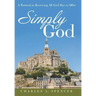 Simply God: A Tutorial in Receiving All God Has to Offer