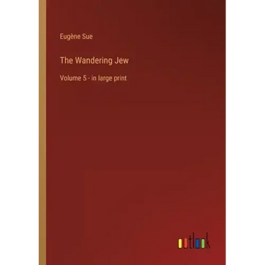 The Wandering Jew: Volume 5 - in large print