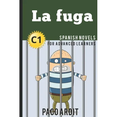 Spanish Novels: La fuga (Spanish Novels for Advanced Learners - C1)