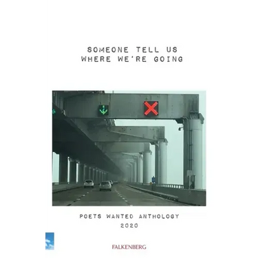 Someone Tell Us Where We're Going: Poets Wanted Anthology 2020