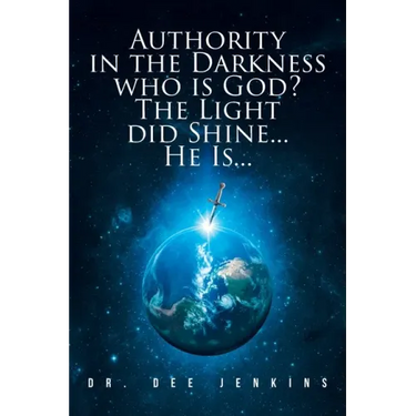 Authority in the Darkness: Who is God? The Light did Shine... He Is...