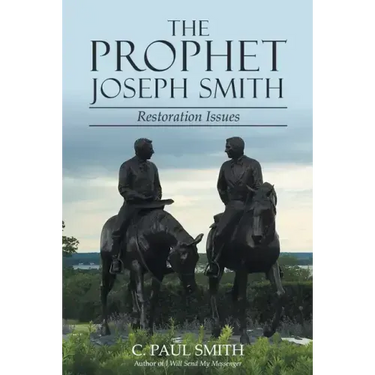 The Prophet Joseph Smith: Restoration Issues