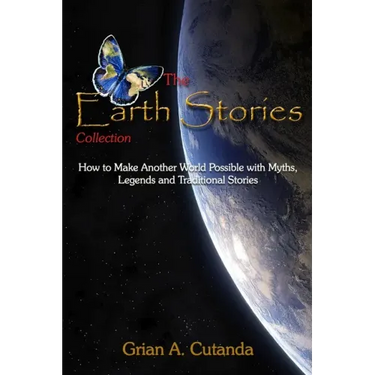 The Earth Stories Collection: How to Make Another World Possible with Myths, Legends and Traditional Stories
