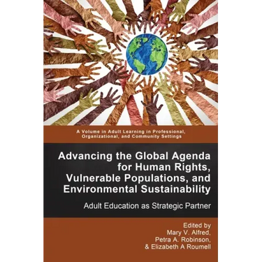 Advancing the Global Agenda for Human Rights, Vulnerable Populations, and Environmental Sustainability: Adult Education as Strategic Partner