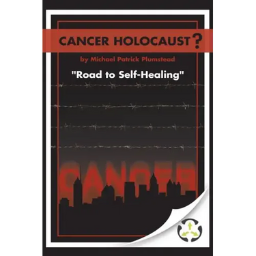 Cancer Holocaust?: Road to Self-Healing