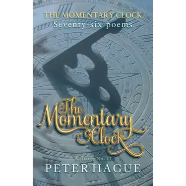 The Momentary Clock: Seventy-six poems