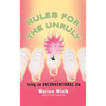 Rules for the Unruly: Living an Unconventional Life