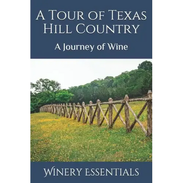 A Tour of Texas Hill Country: A Journey of Wine