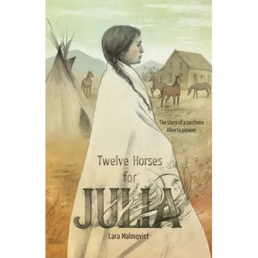 Twelve Horses For Julia: The Story of a Southern Alberta Pioneer