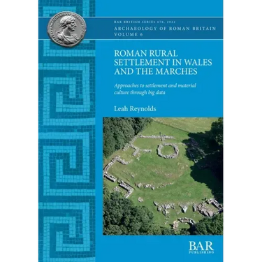 Roman Rural Settlement in Wales and the Marches: Approaches to settlement and material culture through big data