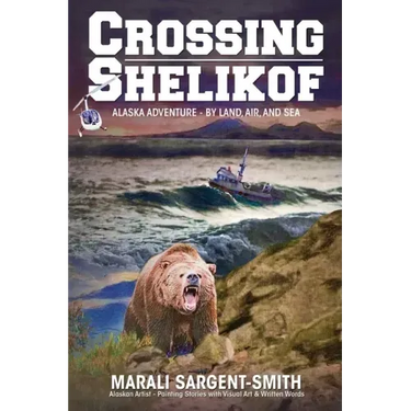 Crossing Shelikof: Alaska Adventure - By Land, Air, and Sea