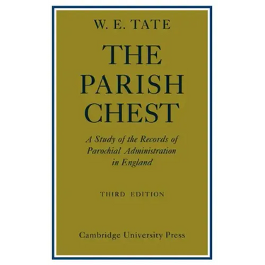The Parish Chest: A Study of the Records of Parochial Administration in England
