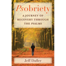 Psobriety: A Journey of Recovery Through the Psalms