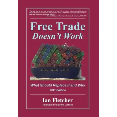 Free Trade Doesn't Work: What Should Replace It and Why, 2011 Edition