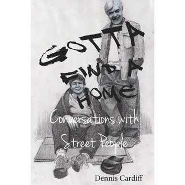 Gotta Find a Home: Conversations with Street People