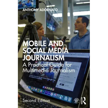 Mobile and Social Media Journalism: A Practical Guide for Multimedia Journalism