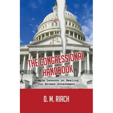 The Congressional Handbook: Simple Lessons on Healing Our Broken Government
