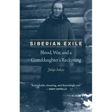 Siberian Exile: Blood, War, and a Granddaughter's Reckoning