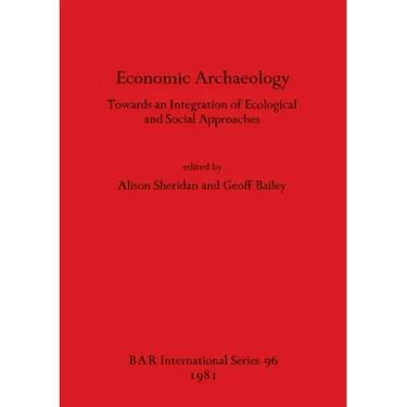 Economic Archaeology: Towards an Integration of Ecological and Social Approaches