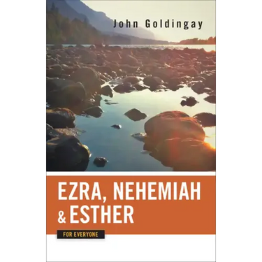 Ezra, Nehemiah, and Esther for Everyone