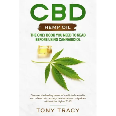 CBD Hemp Oil: The only book you need to read before using cannabidiol: Discover the healing power of medicinal cannabis and relieve
