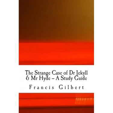 The Strange Case of Dr Jekyll & Mr Hyde -- A Study Guide