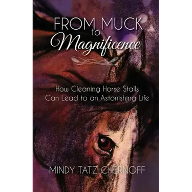 From Muck to Magnificence: How Cleaning Horse Stalls Can Lead to an Astonishing Life