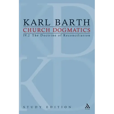 Church Dogmatics Study Edition 26: The Doctrine of Reconciliation IV.2 § 67-68