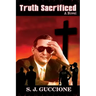 Truth Sacrificed: The Novel - Anniversary Edition