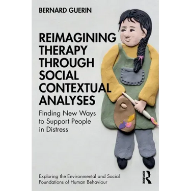 Reimagining Therapy Through Social Contextual Analyses: Finding New Ways to Support People in Distress
