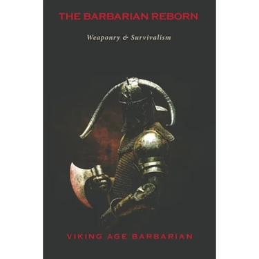 The Barbarian Reborn: Weaponry and Survivalism