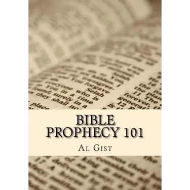 Bible Prophecy 101: An Overview Study of Bible Prophecy in Five Lessons