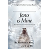 Jesus is Mine: Real Life Stories of God's Hand in Everyday Life