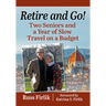 Retire and Go!: Two Seniors and a Year of Slow Travel on a Budget