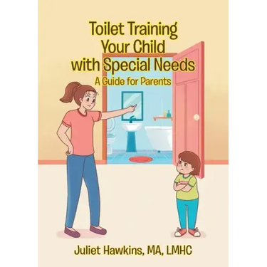 Toilet Training Your Child with Special Needs: A Guide for Parents