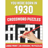 You Were Born In 1930: Crossword Puzzles: Large Print Crossword Book With 90 Puzzles for Adults Senior and All Puzzle Book Fans Who Were Born In 1930