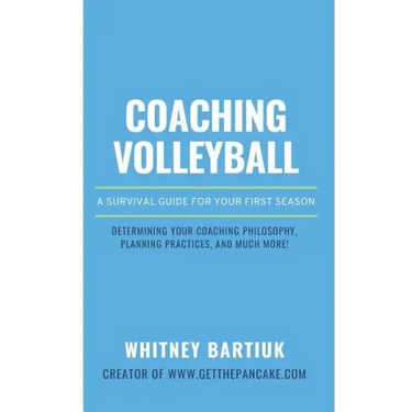 Coaching Volleyball: A Survival Guide for Your First Season