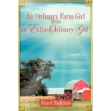 An Ordinary Farm Girl Meets an Extra-ordinary God