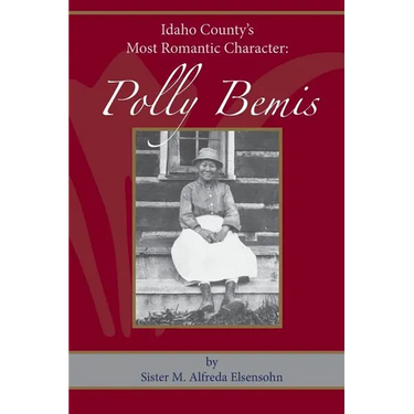 Polly Bemis: Idaho County's Most Romantic Character