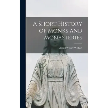 A Short History of Monks and Monasteries