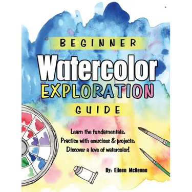 Beginner Watercolor Exploration Guide: Learn the fundamentals. Practice with exercises and projects. Discover a love of watercolor.
