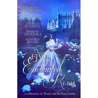Five Enchanted Roses: A Collection of Beauty and the Beast Stories