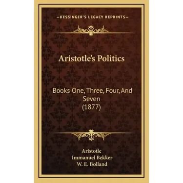 Aristotle's Politics: Books One, Three, Four, And Seven (1877)